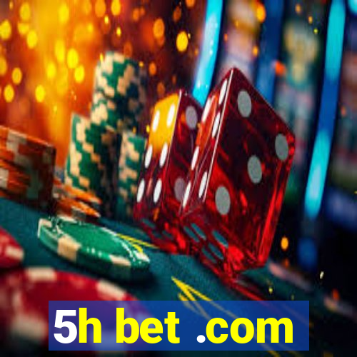 5h bet .com